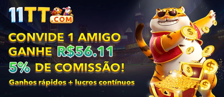 11TT Indique amigos para receber um bônus